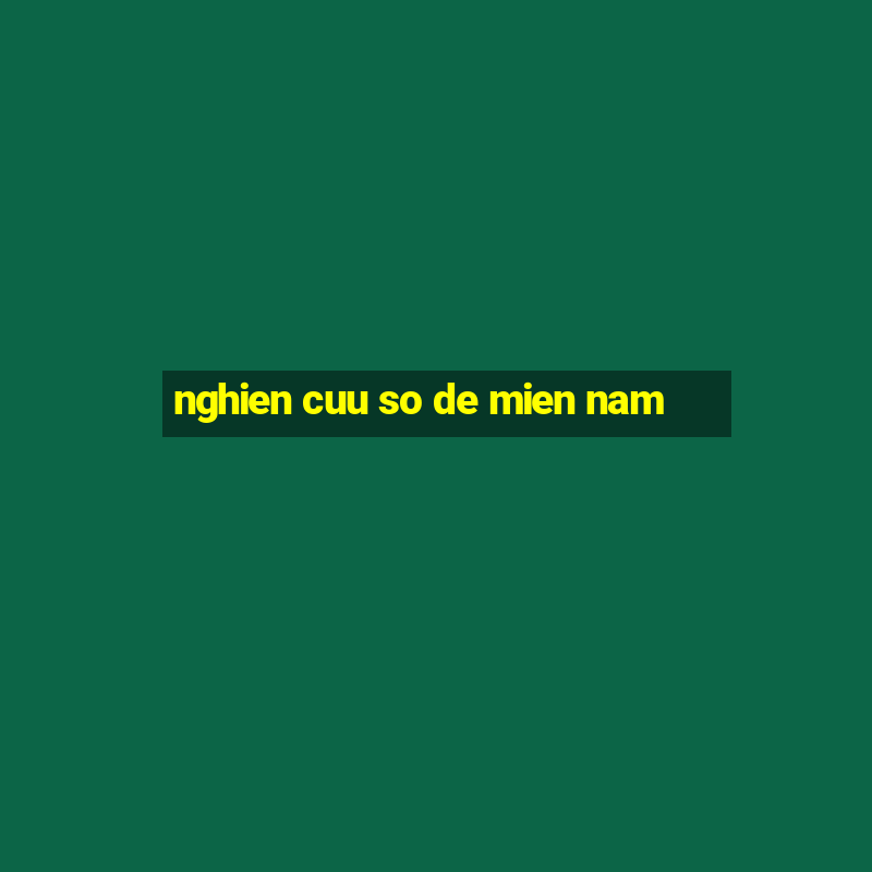 nghien cuu so de mien nam