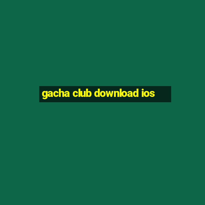 gacha club download ios