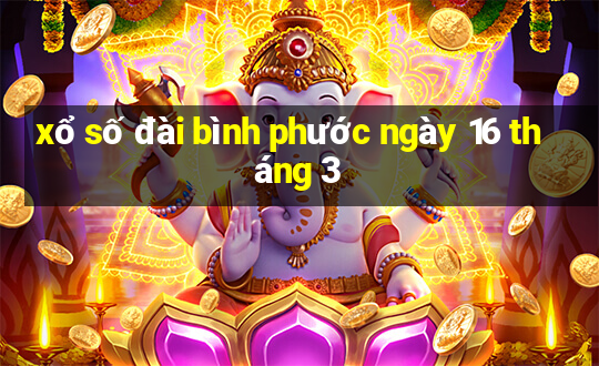 xổ số đài bình phước ngày 16 tháng 3