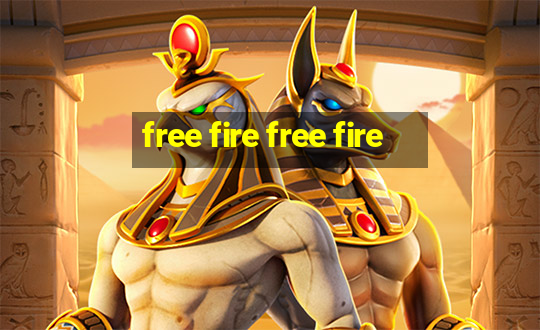 free fire free fire