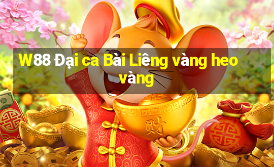 W88 Đại ca Bài Liêng vàng heo vàng