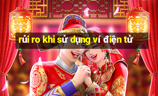 rủi ro khi sử dụng ví điện tử