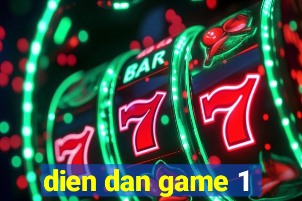 dien dan game 1