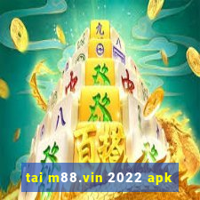 tai m88.vin 2022 apk