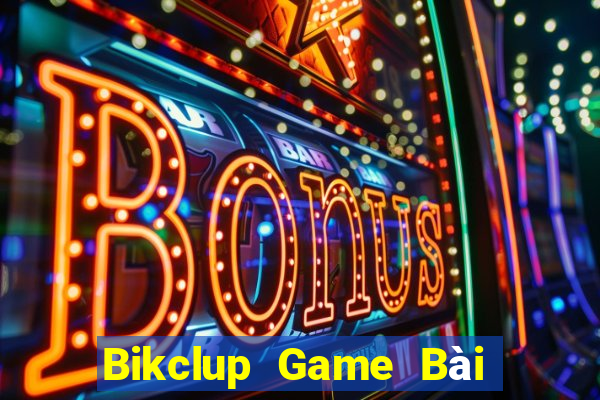 Bikclup Game Bài Đổi Thưởng