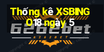 Thống kê XSBINGO18 ngày 5