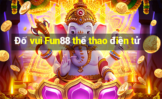 Đố vui Fun88 thể thao điện tử