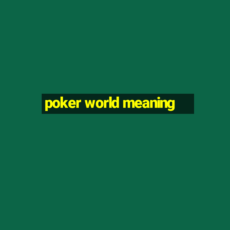 poker world meaning