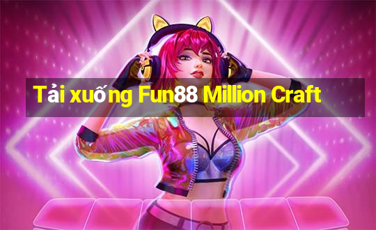 Tải xuống Fun88 Million Craft