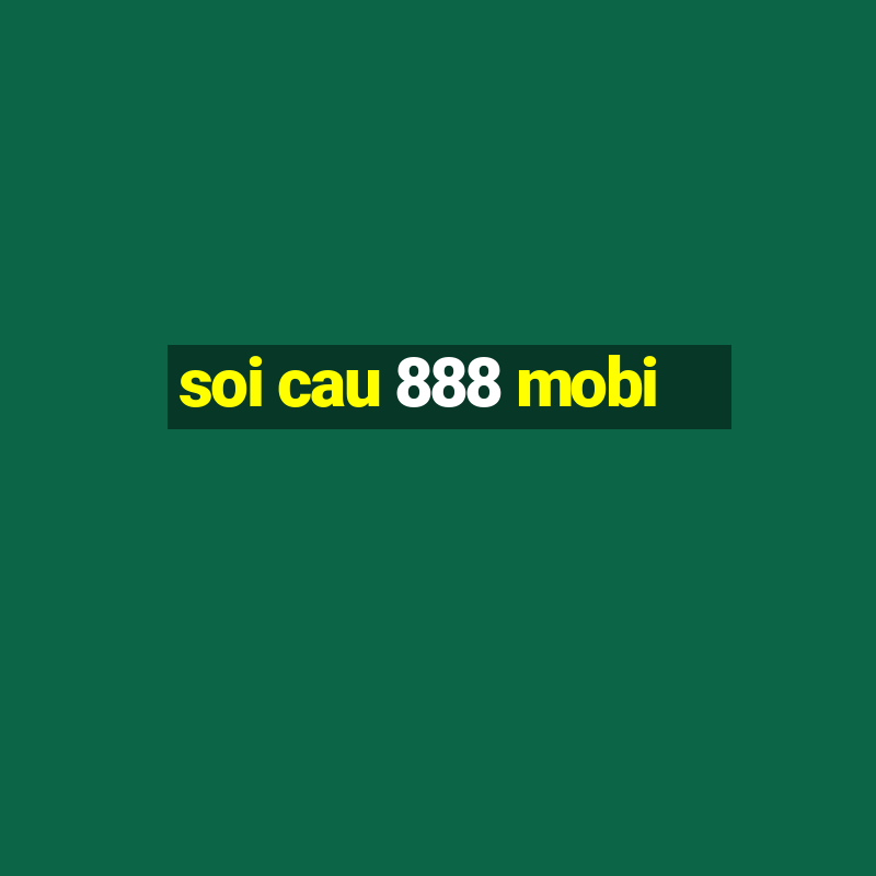 soi cau 888 mobi