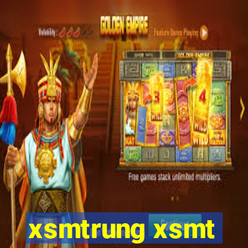 xsmtrung xsmt