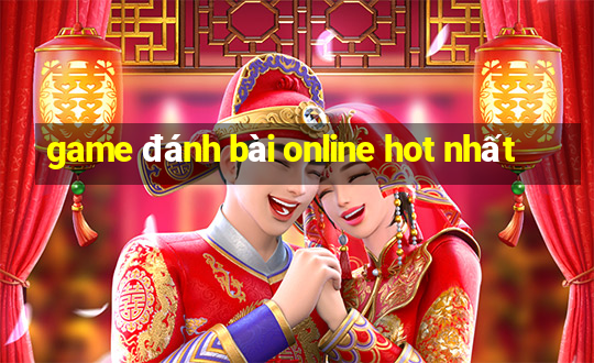 game đánh bài online hot nhất