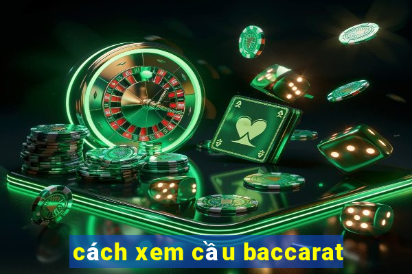 cách xem cầu baccarat