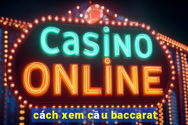 cách xem cầu baccarat