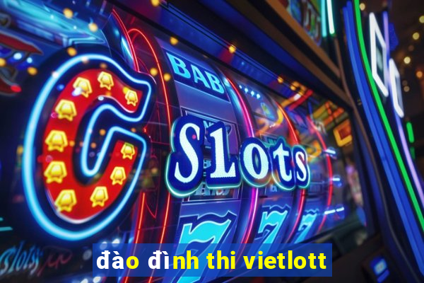 đào đình thi vietlott