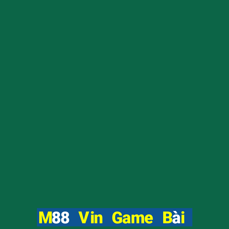 M88 Vin Game Bài Quay Hũ