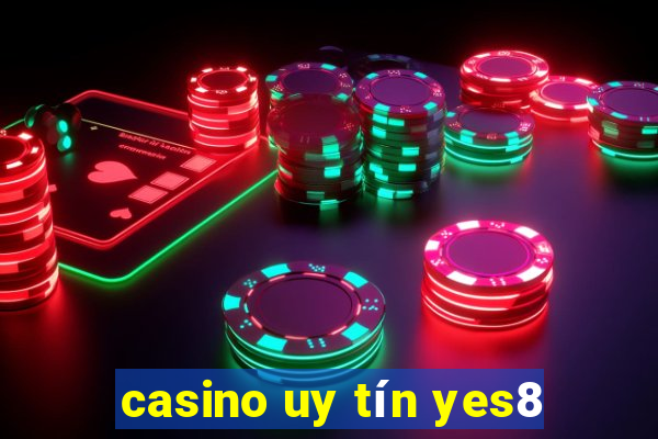 casino uy tín yes8