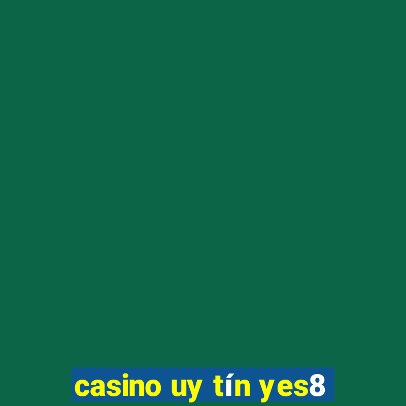 casino uy tín yes8