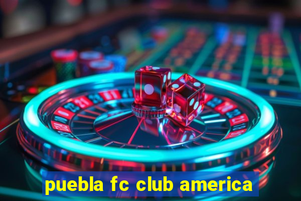 puebla fc club america