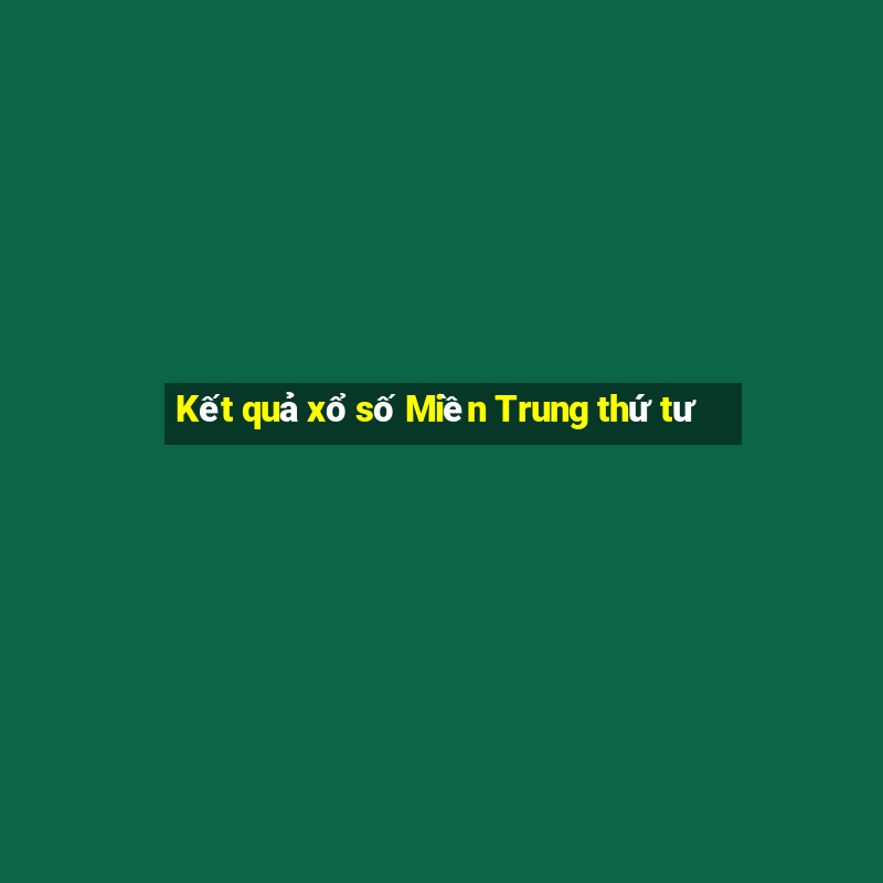 Kết quả xổ số Miền Trung thứ tư