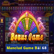 Manclud Game Bài 68