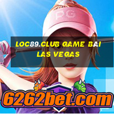 Loc89.Club Game Bài Las Vegas