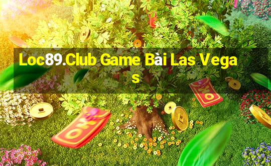 Loc89.Club Game Bài Las Vegas