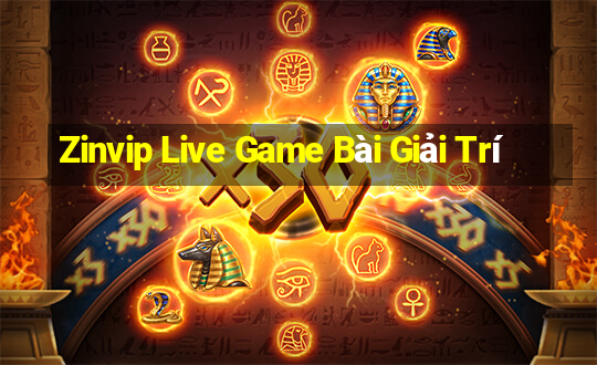 Zinvip Live Game Bài Giải Trí