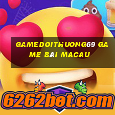 Gamedoithuong69 Game Bài Macau