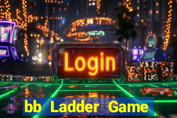 bb Ladder Game Đăng nhập