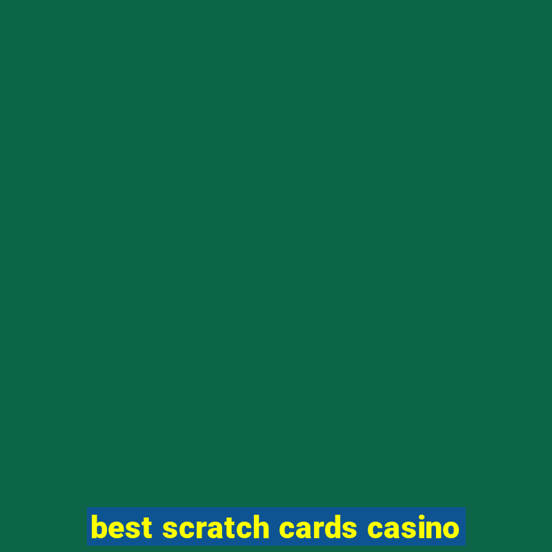 best scratch cards casino