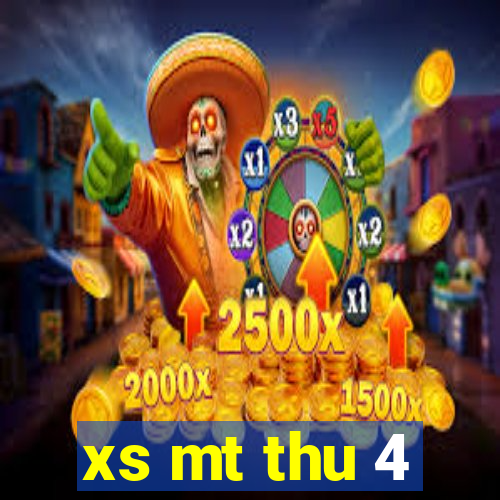 xs mt thu 4