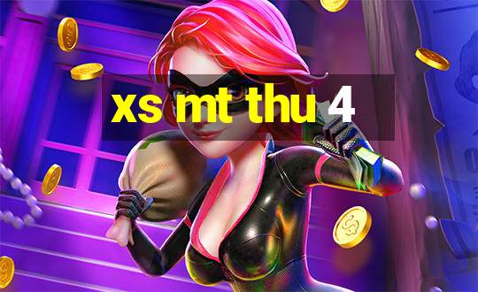 xs mt thu 4