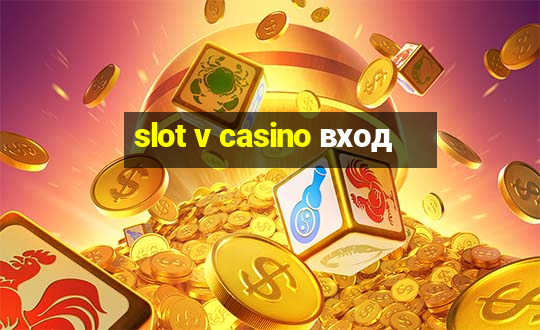 slot v casino вход