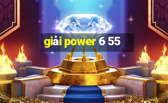 giải power 6 55