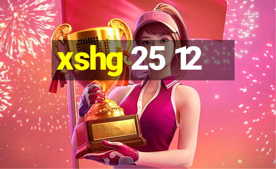 xshg 25 12