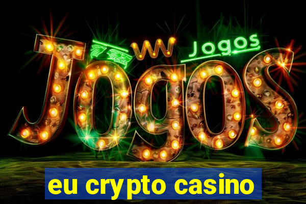 eu crypto casino