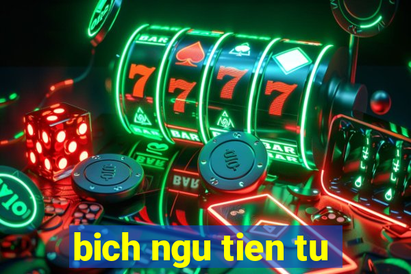 bich ngu tien tu