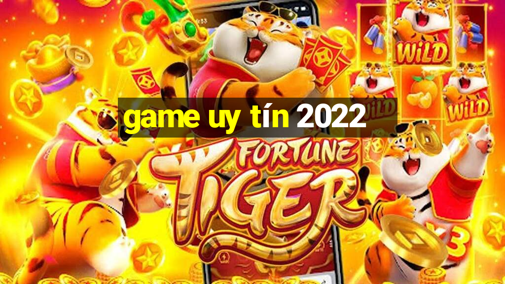 game uy tín 2022