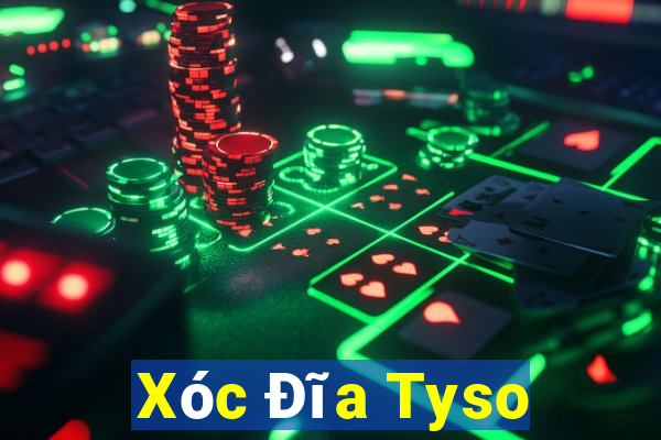 Xóc Đĩa Tyso