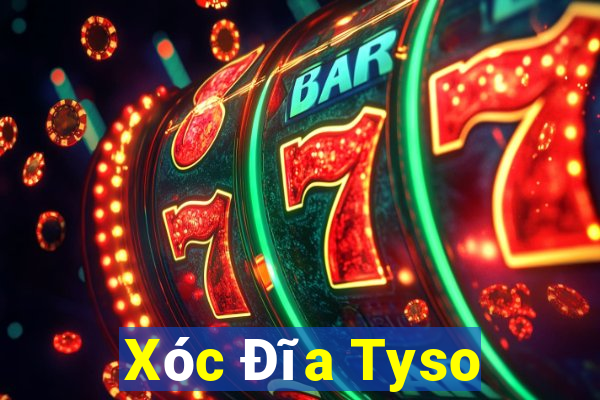 Xóc Đĩa Tyso