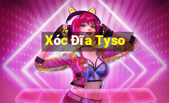 Xóc Đĩa Tyso