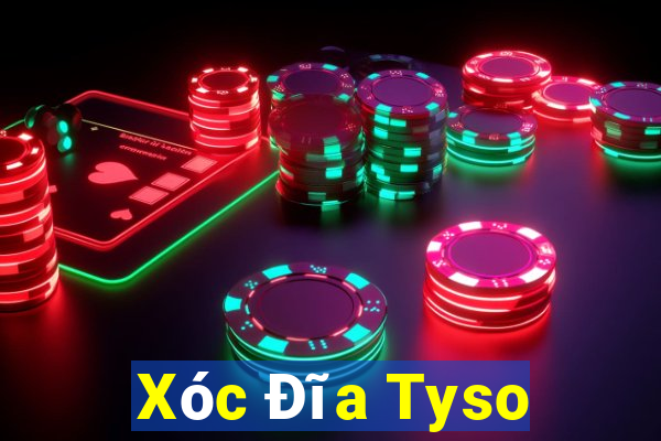 Xóc Đĩa Tyso