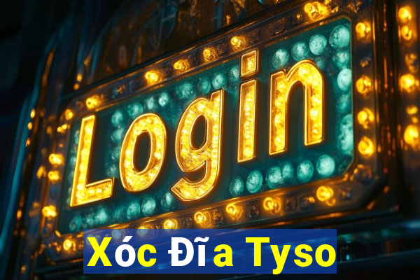 Xóc Đĩa Tyso