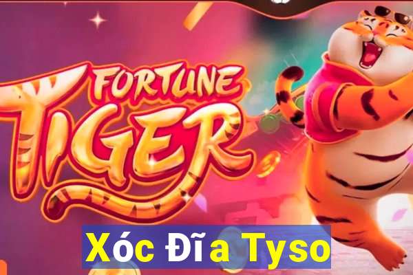 Xóc Đĩa Tyso