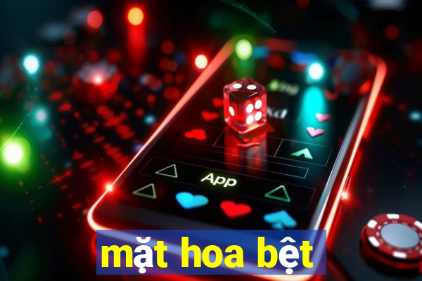 mặt hoa bệt