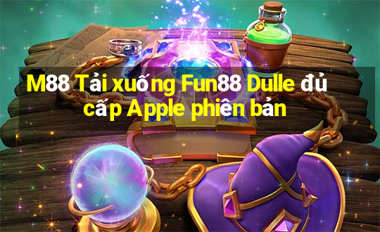 M88 Tải xuống Fun88 Dulle đủ cấp Apple phiên bản