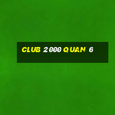 club 2000 quan 6