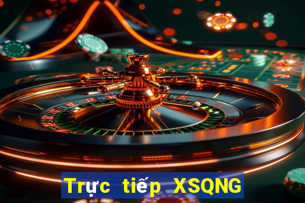 Trực tiếp XSQNG ngày 31