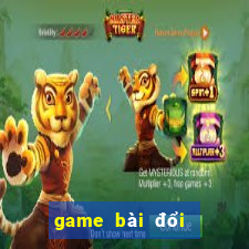 game bài đổi thưởng là gì